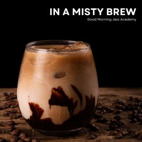 In A Misty Brew: Coffee Time Jazz album cover