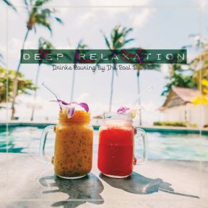 Deep Relaxation: Drinks Pouring By The Pool Sounds album cover