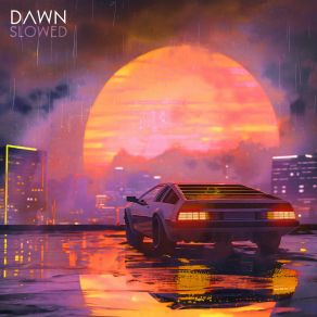 Dawn (Slowed) album cover