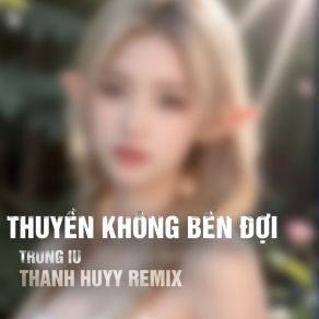 Thuyền Không Bến Đợi (Thanh Huyy Remix) album cover