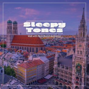 Sleepy Tones: Walk With Me In Munich Ambience album cover