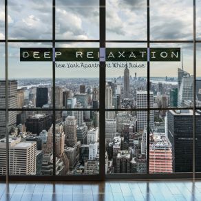 Deep Relaxation: New York Apartment White Noise album cover