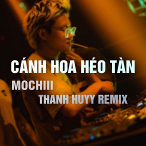 Cánh Hoa Héo Tàn (Thanh Huyy Remix) album cover