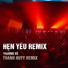 Hẹn Yêu (Thanh Huyy Remix) album cover