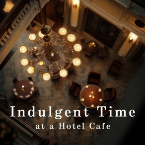Indulgent Time At A Hotel Cafe album cover