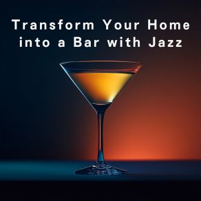 Transform Your Home Into A Bar With Jazz album cover