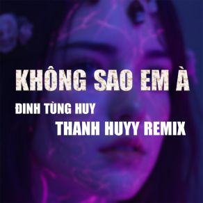 Không Sao Em À (Thanh Huyy Remix) album cover