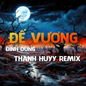 Đế Vương (Thanh Huyy Remix) album cover