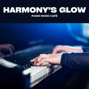 Harmony's Glow: Relaxing Piano album cover