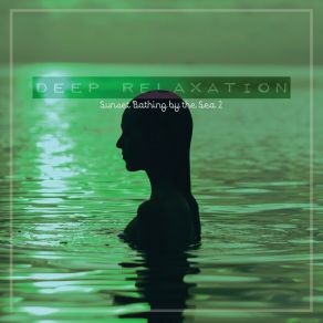 Deep Relaxation: Sunset Bathing By The Sea 2 album cover