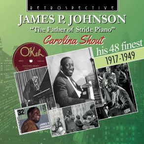 James P. Johnson - The Father Of Stride Piano: Carolina Shout: His 48 Finest 1917-1949 album cover