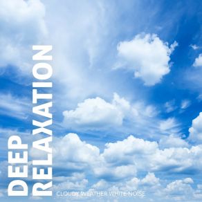 Deep Relaxation: Cloudy Weather White Noise album cover