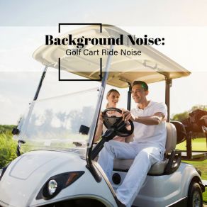 Background Noise: Golf Cart Ride Noise album cover