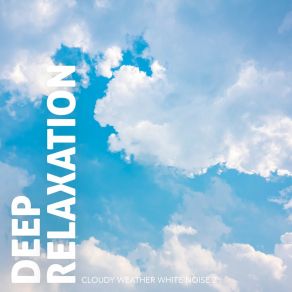 Deep Relaxation: Cloudy Weather White Noise 2 album cover