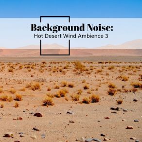 Background Noise: Hot Desert Wind Ambience 3 album cover