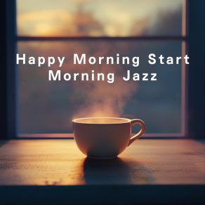 Happy Morning Start - Morning Jazz album cover