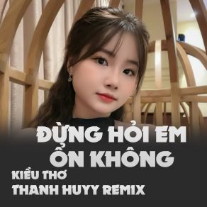 Đừng Hỏi Em Ổn Không (Thanh Huyy Remix) album cover