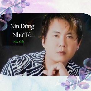 Xin Đừng Như Tôi album cover
