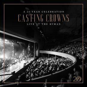 Casting Crowns: A 20 Year Celebration Live At The Ryman album cover