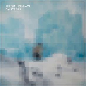 The Waiting Game (Oak Ay Remix) (Single) album cover