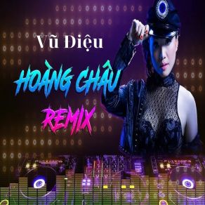 Vũ Điệu Hoàng Châu (Remix) album cover