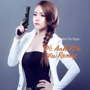 Để Anh Rời Xa Remix album cover