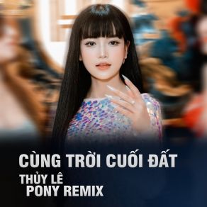 Cùng Trời Cuối Đất (Pony Remix) album cover