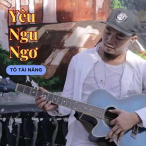 Yêu Ngu Ngơ album cover