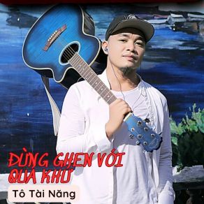 Đừng Ghen Với Quá Khứ album cover