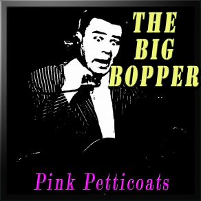 The Big Bopper - Pink Petticoats album cover