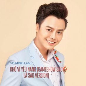 Khổ Vì Yêu Nàng (Gameshow Sao Là Sao Version) album cover