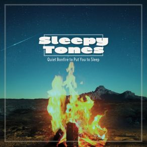 Sleepy Tones: Quiet Bonfire To Put You To Sle album cover
