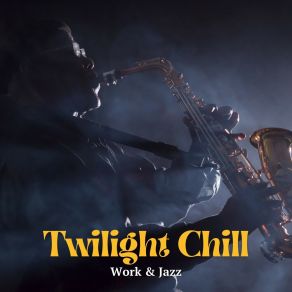 Twilight Chill: Chill Jazz album cover
