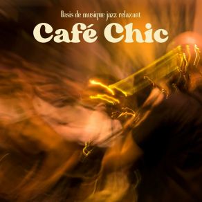 Café Chic: Musique D Ambiance Relaxante album cover