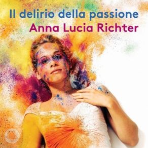 Monteverdi - Il Delirio Della Passione - Anna Lucia Richter album cover