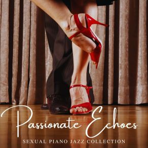 Passionate Echoes: Sensual Jazz album cover