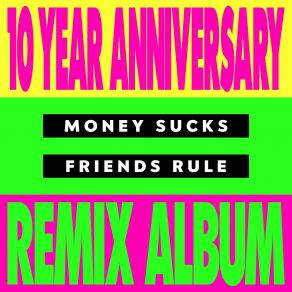 Money Sucks, Friends Rule (10 Year Remix) album cover