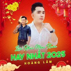 Liên Khúc Nhạc Xuân Hoàng Lâm Hay Nhất 2025 album cover