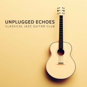 Unplugged Echoes: Soft Guitar Music album cover