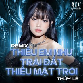 Thiếu Em Như Trái Đất Thiếu Mặt Trời (Remix) album cover