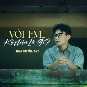 Với Em... Kỷ Niệm Là Gì? album cover