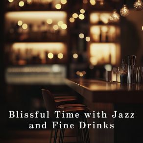 Blissful Time With Jazz And Fine Drinks album cover