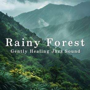 Rainy Forest - Gently Healing Jazz Sound album cover