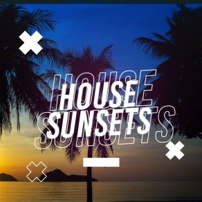 House Sunsets album cover