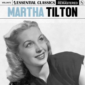 Essential Classics, Vol. 473: Martha Tilton (CD1) album cover