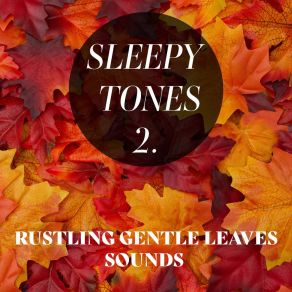 Sleepy Tones: Rustling Gentle Leaves Sounds 2 album cover