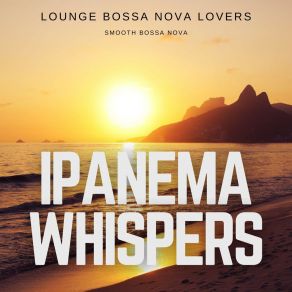 Ipanema Whispers: Smooth Bossa Nova album cover