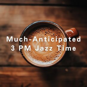 Much-Anticipated 3 PM Jazz Time album cover