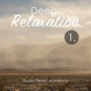 Deep Relaxation: Dusky Desert Ambience album cover