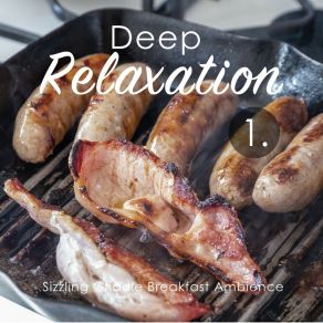 Deep Relaxation: Sizzling Griddle Breakfast Ambience album cover